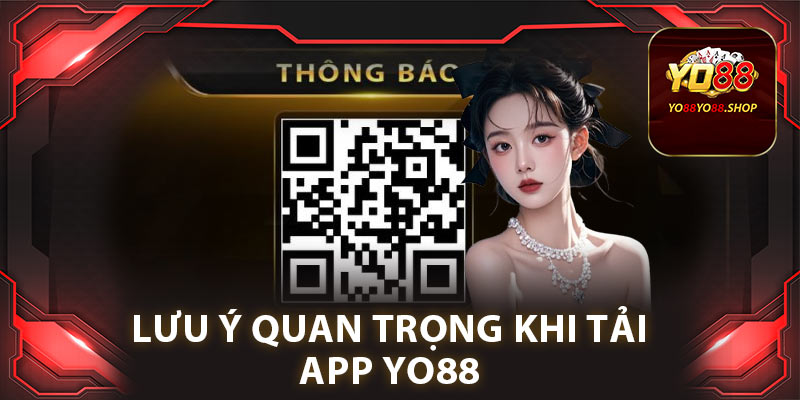 Lưu ý quan trọng khi tải app yo88