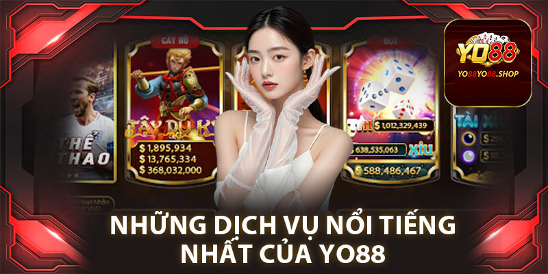 Những dịch vụ nổi tiếng nhất của Yo88