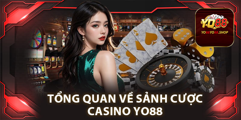 Tổng quan về sảnh cược casino Yo88